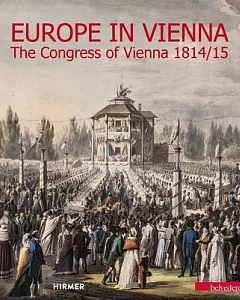 Europe in Vienna: The Congress of Vienna 1814/15