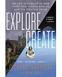 Explore/Create: My Life in Pursuit of New Frontiers, Hidden Worlds, and the Creative Spark