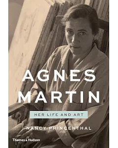 Agnes Martin: Her Life and Art