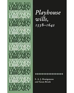 Playhouse wills 1558-1642: An Edition of Wills by Shakespeare and His Contemporaries in the London Theatre