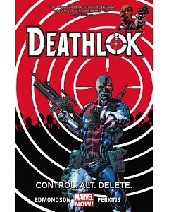 Deathlok 1: Control. Alt. Delete.
