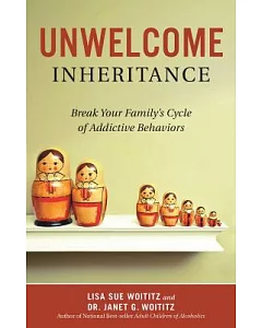 Unwelcome Inheritance: Break Your Family’s Cycle of Addictive Behaviors