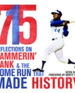 715: Reflections on Hammerin’ Hank & The Home Run That Made History