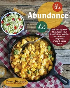The Abundance Diet: The 28-Day Plan to Reinvent Your Health, Lose Weight, and Discover the Power of Whole Foods