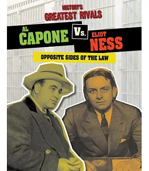 Al Capone Vs. Eliot Ness: Opposite Sides of the Law
