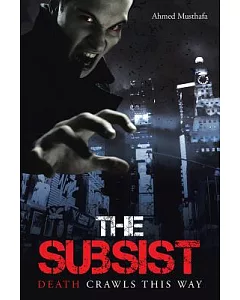The Subsist: Death Crawls This Way
