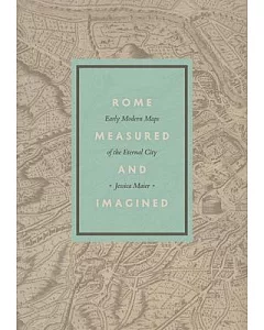 Rome Measured and Imagined: Early Modern Maps of the Eternal City