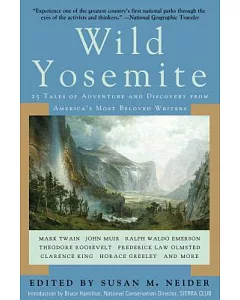 Wild Yosemite: 25 Tales of Adventure, Nature, and Exploration