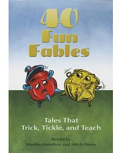 Forty Fun Fables: Tales That Trick, Tickle, and Teach