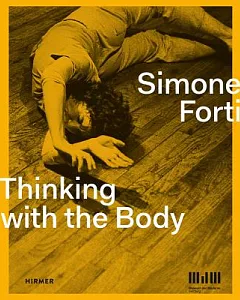 Simone Forti: Thinking with the Body