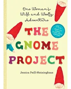 The Gnome Project: One Woman’s Wild and Woolly Adventure