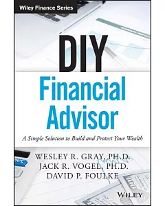 DIY Financial Advisor: A Simple Solution to Build and Protect Your Wealth