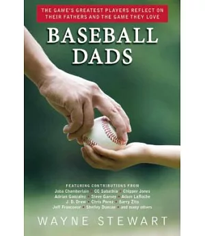 Baseball Dads: The Game’s Greatest Players Reflect on Their Fathers and the Game They Love