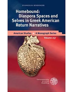 Homebound: Diaspora Spaces and Selves in Greek American Return Narratives