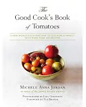 The Good Cook’’s Book of Tomatoes: A New World Discovery and Its Old World Impact, With More Than 150 Recipes