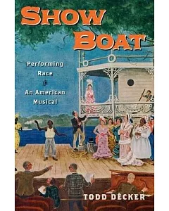Show Boat: Performing Race in an American Musical