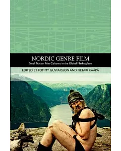 Nordic Genre Film: Small Nation Film Cultures in the Global Marketplace