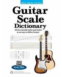 Guitar Scale Dictionary: All the Essential Scales and Modes in an Easy-to-follow Format