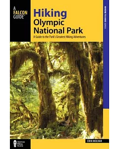 A Falcon Guide Hiking Olympic National Park: A Guide to the Park’s Greatest Hiking Adventures