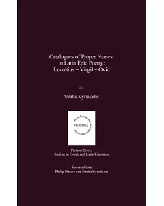 Catalogues of Proper Names in Latin Epic Poetry: Lucretius - Virgil - Ovid