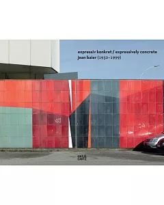 Jean baier: Expressive Konkret / Expressively Concrete: kunst am bau und in schweizer sammlungen / art in architecture and in sw