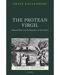 The Protean Virgil: Material Form and the Reception of the Classics