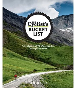 The Cyclist’s Bucket List: A Celebration of 75 Quintessential Cycling Experiences