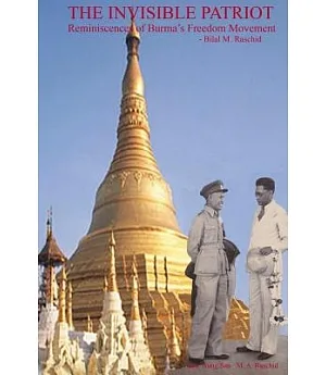 The Invisible Patriot: Reminiscences of Burma’s Freedom Movement