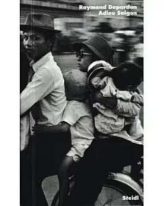 raymond Depardon: Adieu Saigon