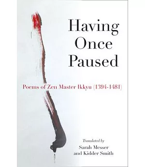 Having Once Paused: Poems of Zen Master Ikkyu (1394-1481)