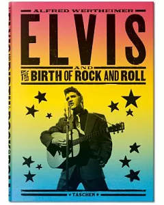 alfred Wertheimer: Elvis and the Birth of Rock and Roll