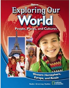 Exploring Our World: People, Places, and Cultures: Western Hemisphere, Europe, and Russia