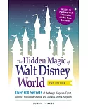 The Hidden Magic of Walt Disney World: Over 600 Secrets of the Magic Kingdom, Epcot, Disney’s Hollywood Studios, and Disney’s An