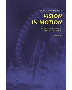 Vision in Motion: Streams of Sensation and Configurations of Time