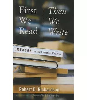 First We Read, Then We Write: Emerson on the Creative Process