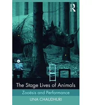 The Stage Lives of Animals: Zooesis and Performance