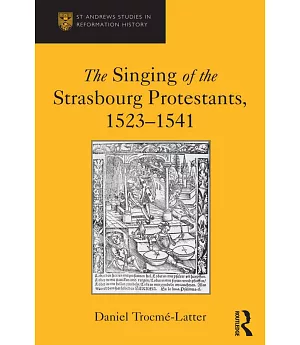 The Singing of the Strasbourg Protestants, 1523-1541