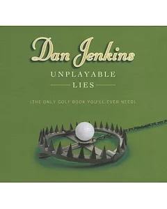 Unplayable Lies: The Only Golf Book You’ll Ever Need