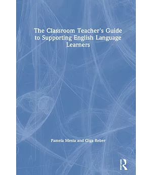 The Classroom Teacher’’s Guide to Supporting English Language Learners