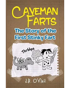 Caveman Farts: The Story of the First Stinky Fart