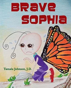 Brave Sophia: A Children’s Book About Bravery and Courage