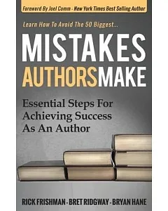 Mistakes Authors Make: Essential Steps for Achieving Success As an Author