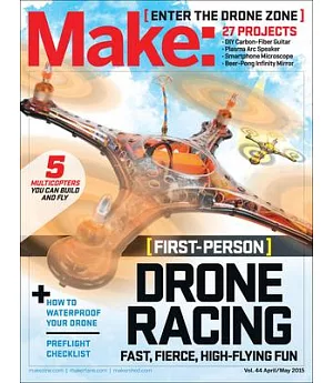 Make Vol. 44 April/May 2015: Enter the Drone Zone