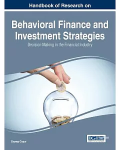 Handbook of Research on Behavioral Finance and Investment Strategies: Decision Making in the Financial Industry