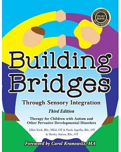 Building Bridges Through Sensory Integration: Therapy for Children With Autism and Other Pervasive Developmental Disorders