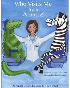 Who Visits Me from a to Z: An Alphabetical Adventure to the Dentist