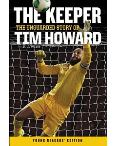 The Keeper: The Unguarded Story of Tim Howard