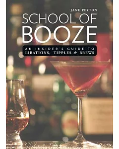 School of Booze: An Insider’s Guide to Libations, Tipples, and Brews