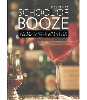 School of Booze: An Insider’s Guide to Libations, Tipples, and Brews