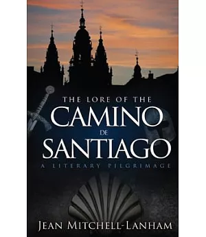 The Lore of the Camino De Santiago: A Literary Pilgrimage